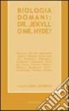 Biologia domani: dr. Jekyll o Mr. Hyde? libro di Jacobelli J. (cur.)