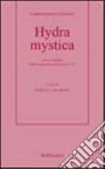 Hydra mystica. Con la ristampa della traduzione italiana del 1761 libro