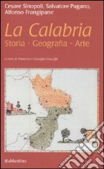 La Calabria. Storia, geografia, arte libro