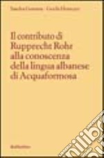 Il contributo di Rupprecht Rohr alla conoscenza della lingua albanese di Acquaformosa libro