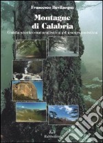 Montagne di Calabria. Guida storico-naturalistica ed escursionistica libro