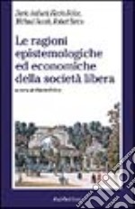 Le ragioni epistemologiche ed economiche della società libera libro