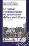 Le ragioni epistemologiche ed economiche della società libera libro