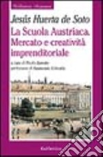 La scuola austriaca. Mercato e creatività imprenditoriale