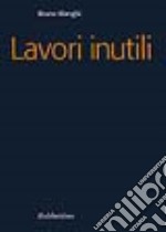 Lavori inutili libro