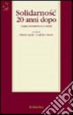 Solidarnosc 20 anni dopo. Analisi, testimonianze e eredità libro