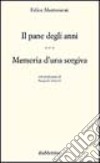 Il pane degli anni. Memoria d'una sorgiva libro