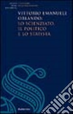 Vittorio Emanuele Orlando: lo scienziato, il politico e lo statista libro