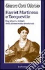 Harriet Martineau e Tocqueville. Due diverse letture della democrazia americana libro