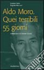 Aldo Moro. Quei terribili 55 giorni