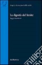 La dignità del limite libro