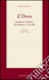 Il dono. Iniziatore di senso, di relazioni e di polis libro