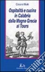 Ospitalità e cucina in Calabria dalla Magna Grecia ai Tours libro