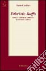 Fabrizio Ruffo. L'uomo, il cardinale, il condottiero, l'economista, il politico libro