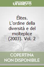 Élites. L'ordine della diversità e del molteplice (2003). Vol. 2 libro