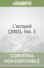 L'acropoli (2003). Vol. 3 libro