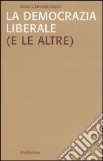 La democrazia liberale (e le altre) libro