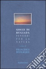 Gocce di rugiada. Pensieri per la natura libro