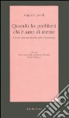 Quando ha problemi chi è sano di mente. Un'introduzione al philosophical counseling libro