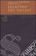 Commissione parlementare d'inchiesta sul disastro del Vajont. Inventario e documenti. Con CD-ROM libro