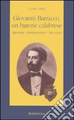 Giovanni Barracco, un barone calabrese. Alpinista, parlamentare, mecenate