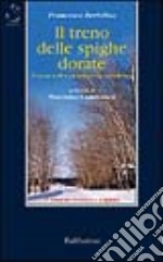 Il treno delle spighe dorate. Cronaca di una missione in Siberia libro