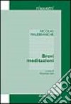 Brevi meditazioni libro di Malebranche Nicolas Stile A. (cur.)