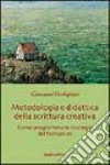 Metodologia e didattica della scrittura creativa. Come programmare strategie del fantastico libro