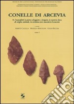 Conelle di Arcevia. Vol. 2: I manufatti in pietra scheggiata e levigata, in materia dura di origine animale, in ceramica non vascolari; il concotto libro