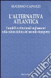 L'alternativa atlantica. I modelli costituzionali anglosassoni nella cultura italiana del secondo dopoguerra libro