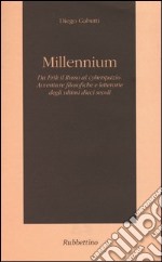 Millennium. Da Erik il Rosso al cyberspazio. Avventure filosofiche e letterarie degli ultimi dieci secoli libro