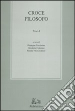 Croce filosofo. Atti del Convegno internazionale di studi in occasione del 50° anniversario della morte (Napoli-Messina, 26-30 novembre 2002) libro