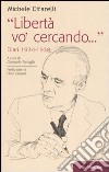 «Libertà vo' cercando...» . Diari 1934-1938 libro