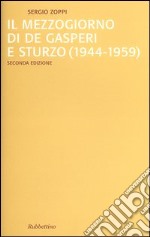 Il mezzogiorno di De Gasperi e Sturzo (1944-1959) libro