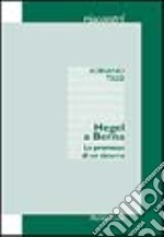 Hegel a Berna. Le premesse di un sistema