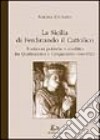 La Sicilia di Ferdinando il Cattolico. Tradizioni politiche e conflitto tra Quattrocento e Cinquecento (1468-1523) libro