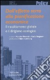 Dall'effetto serra alla pianificazione economica. Il riscaldamento globale e il dirigismo ecologico libro