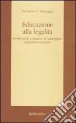 Educazione alla legalità. Le istituzioni, i cittadini, la 'ndragheta negli ultimi trent'anni libro