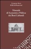 Manuale di economia e politica dei beni culturali. Vol. 1 libro di Forte Francesco Mantovani Michela