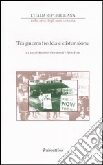 L'Italia repubblicana nella crisi degli anni Settanta. Atti del ciclo di Convegni (Roma, novembre-dicembre 2001). Vol. 1: Tra guerra fredda e distensione libro