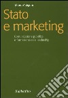 Stato e marketing. Comunicazione pubblica e formazione della leadership libro