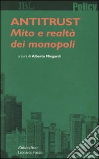 Antitrust. Mito e realtà dei monopoli