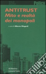 Antitrust. Mito e realtà dei monopoli libro