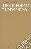 Idee e forme di pensiero. Brevi saggi di storiografia filosofica libro