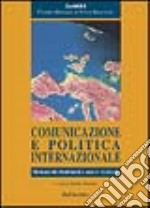 Comunicazione e politica internazionale. Mutamenti strutturali e nuove strategie libro