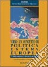 Verso un concetto di politica estera europea. Le sfide esterne e di sicurezza per la UE libro