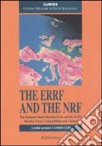 The ERRF and the NRF. The European Rapid Reaction Force and the NATO Reaction Force: compatibilities and choises libro