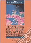 Transforming Italy's military for a new era: options and challenges libro