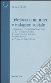 Telefono computer e indagine sociale. Quindici anni di indagini del laboratorio C.A.T.I. «Giuseppe Colasanti» del Dipartimento di Sociologia e Scienza Politica... libro