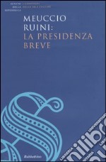 Meuccio Ruini: la presidenza breve. Atti del convegno (Roma, 26 maggio 2003) libro